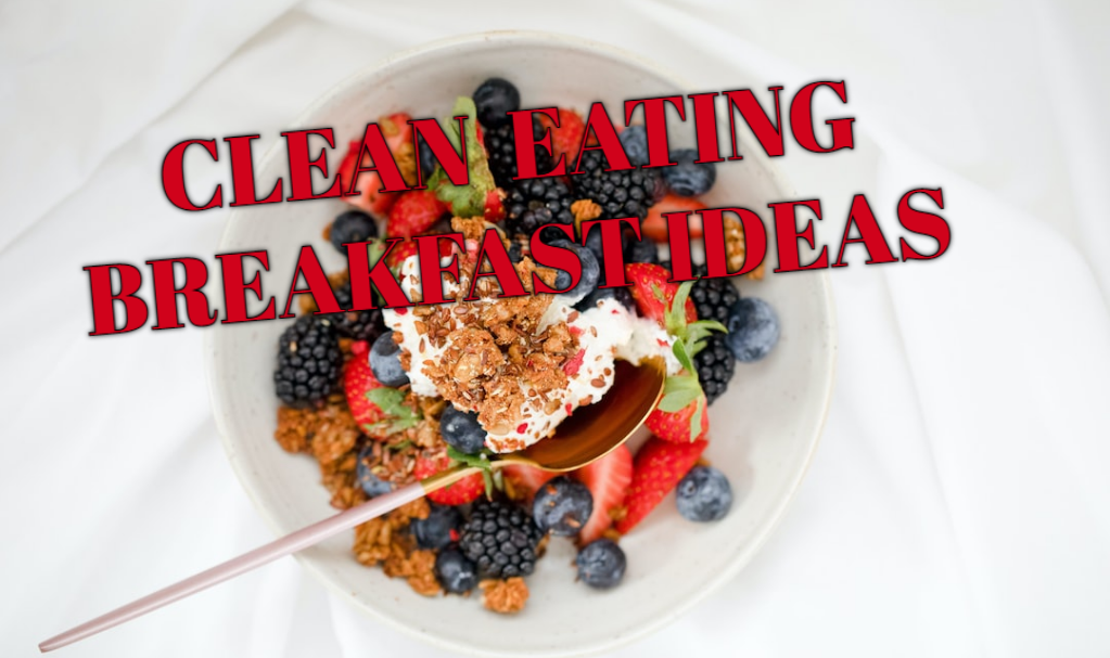 clean eating breakfast ideas