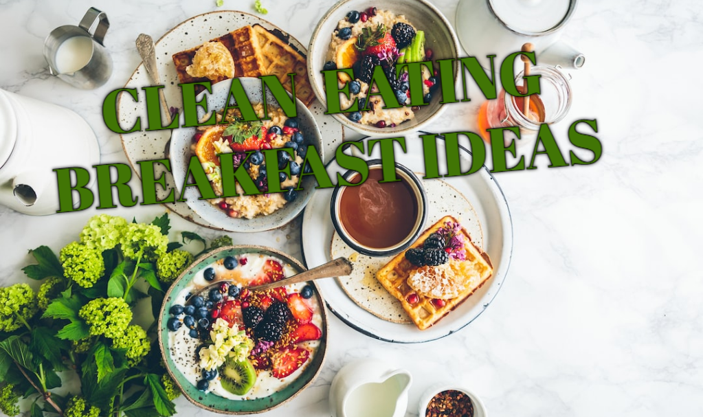 clean eating breakfast ideas